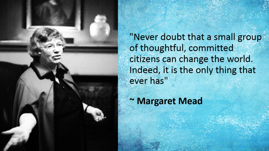 Change happens with a small group of thoughtful, committed citizens